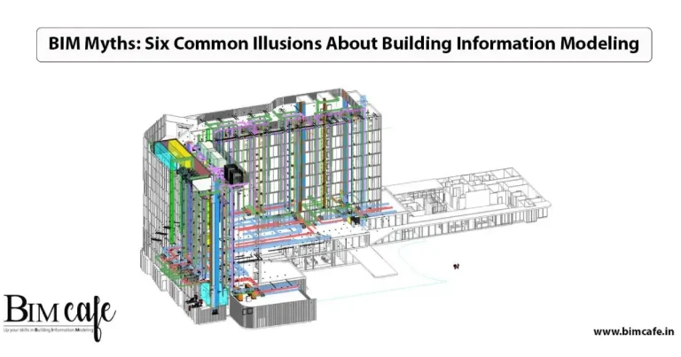 BIM Myths: Six Common Illusions About Building Information Modeling