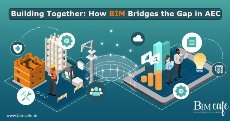 Building Together: How BIM Bridges the Gap in AEC