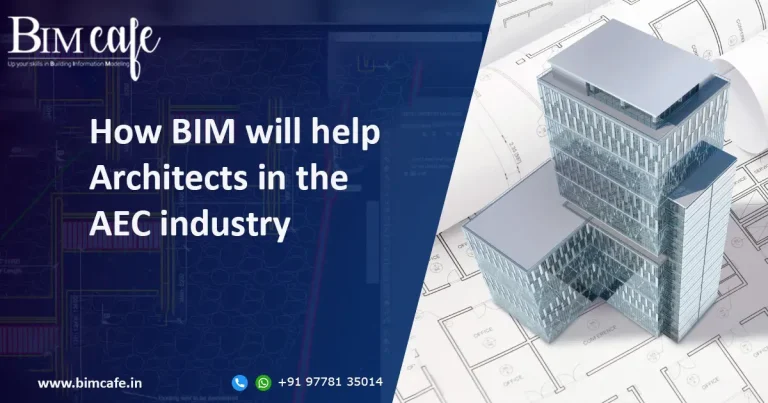 How BIM will help Architects in the AEC industry