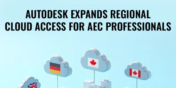 Autodesk Expands Regional Cloud Access for AEC Professionals