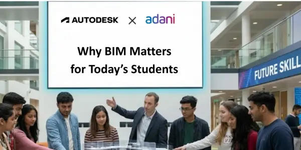 Autodesk × Adani: Why BIM Matters for Today’s Students