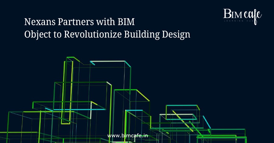 Nexans Partners with BIM object to Revolutionize Building Design