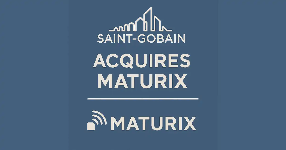 Saint-Gobain Acquires Maturix to Boost Digital Construction Capabilities