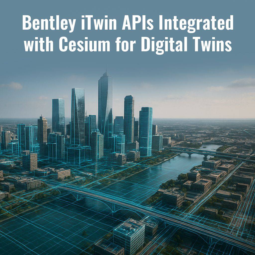 Bentley iTwin APIs Integrated with Cesium for Digital Twins