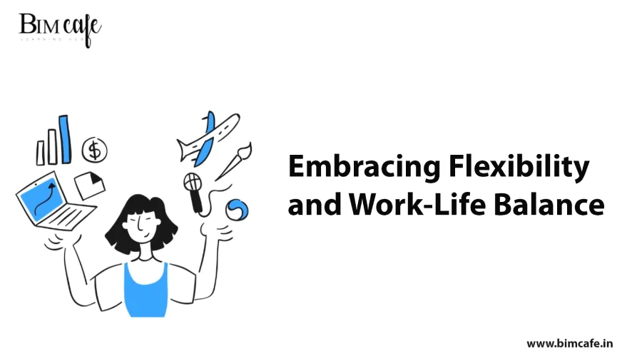 Embracing Flexibility and Work-Life Balance