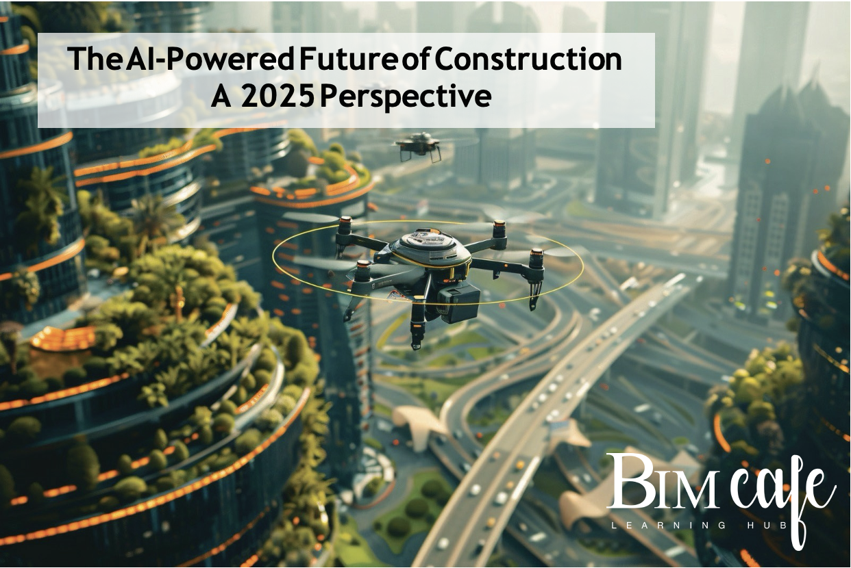 The AI-Powered Future of Construction A 2025 Perspective