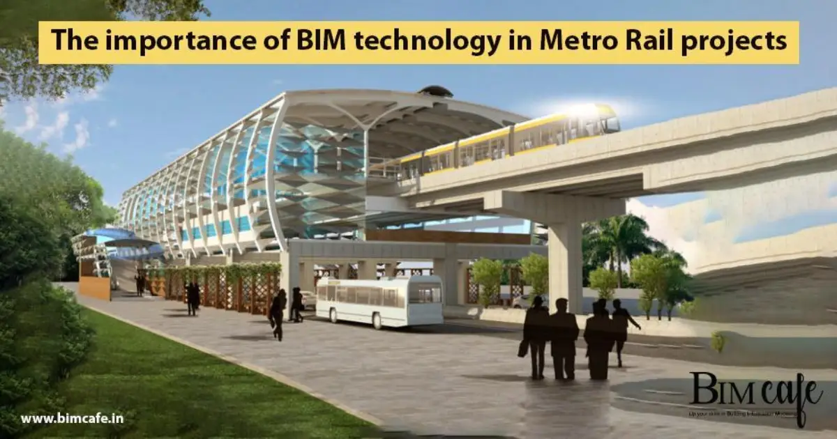 The importance of BIM technology in Metro Rail projects