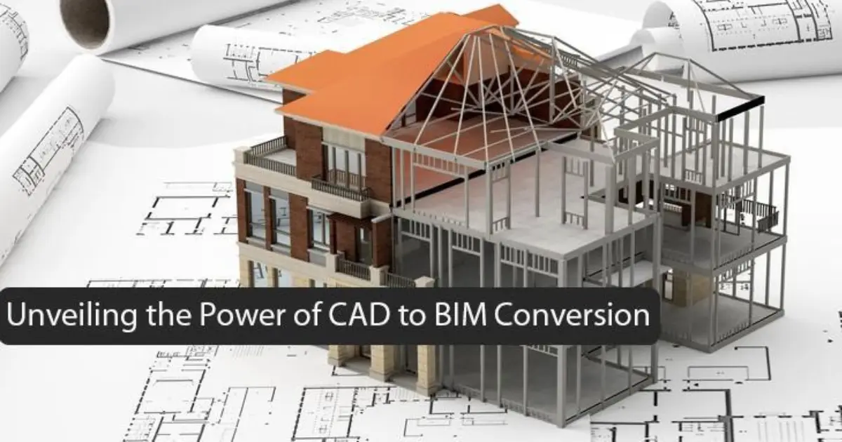 From Lines on a Page to Intelligent Models: Unveiling the Power of CAD to BIM Conversion