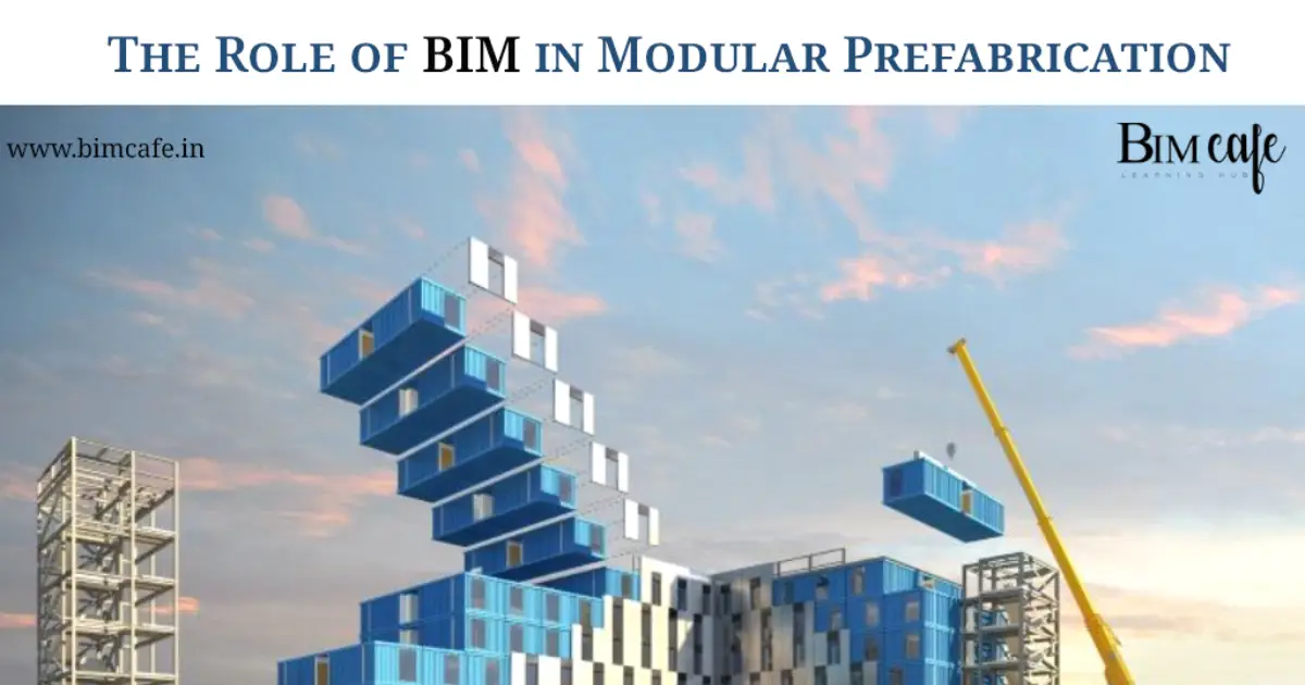 The Role of BIM in Modular Prefabrication