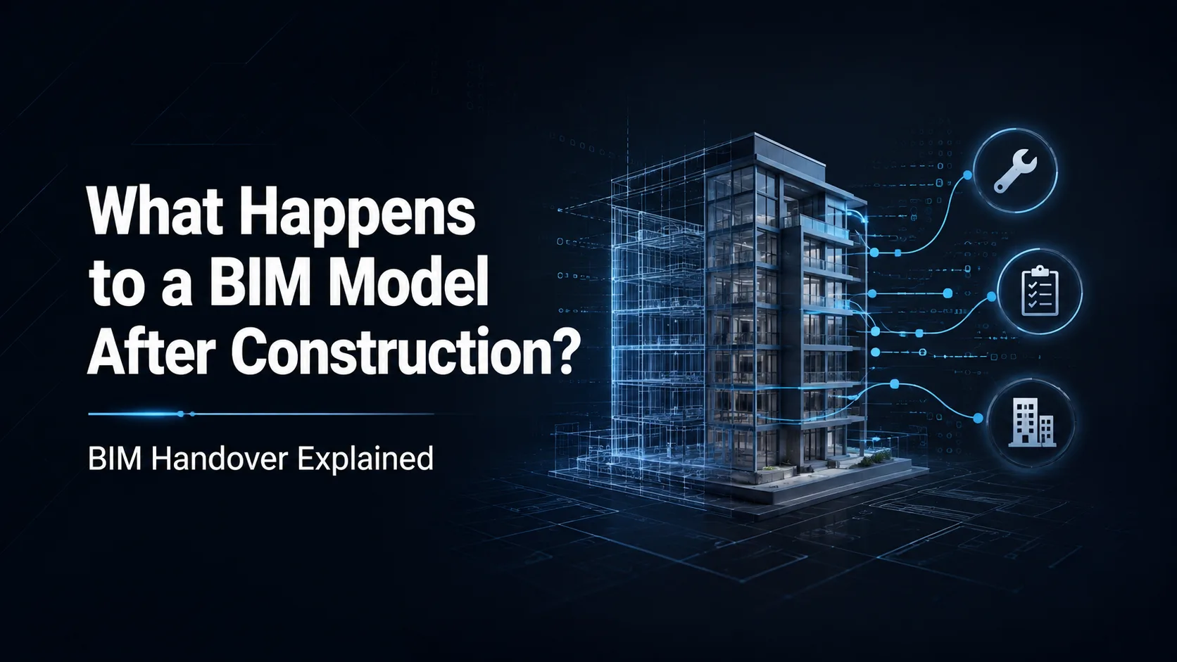 What Happens to a BIM Model After Construction? BIM Handover Explained