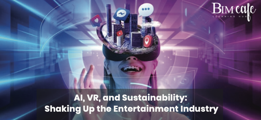 AI, VR, and Sustainability: Shaking Up the Entertainment Industry