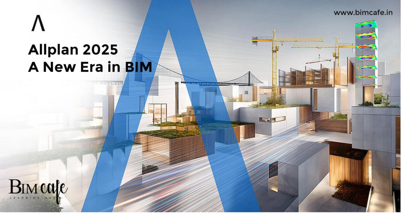 Allplan 2025: A New Era in BIM