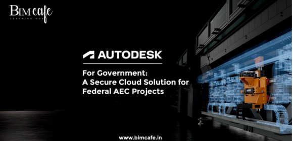 Autodesk for Government: A Secure Cloud Solution for Federal AEC Projects