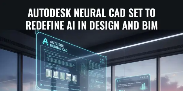 Autodesk Neural CAD Set to Redefine AI in Design and BIM